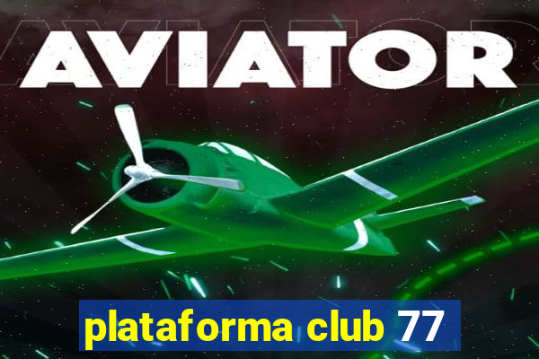 plataforma club 77